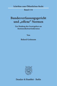 Bundesverfassungsgericht und »offene« Normen: Zur Bindung des Gesetzgebers an Bestimmtheitserfordernisse