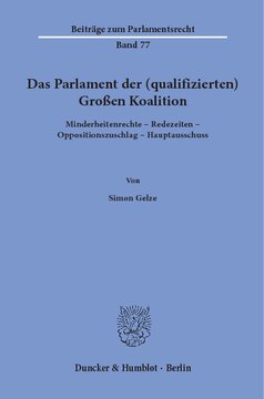Das Parlament der (qualifizierten) Großen Koalition: Minderheitenrechte – Redezeiten – Oppositionszuschlag – Hauptausschuss
