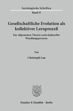 Gesellschaftliche Evolution als kollektiver Lernprozeß: Zur allgemeinen Theorie sozio-kultureller Wandlungsprozesse