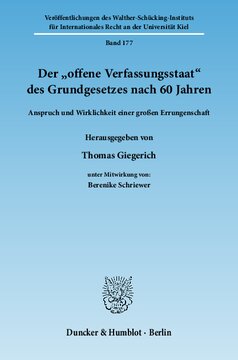 Der »offene Verfassungsstaat« des Grundgesetzes nach 60 Jahren: Anspruch und Wirklichkeit einer großen Errungenschaft