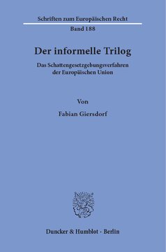 Der informelle Trilog: Das Schattengesetzgebungsverfahren der Europäischen Union
