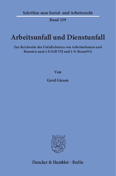 Arbeitsunfall und Dienstunfall: Zur Reichweite des Unfallschutzes von Arbeitnehmern und Beamten nach § 8 SGB VII und § 31 BeamtVG