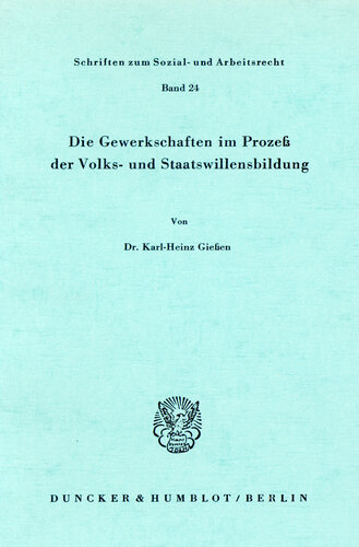 Die Gewerkschaften im Prozeß der Volks- und Staatswillensbildung