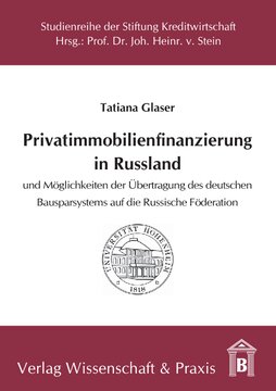 Privatimmobilienfinanzierung in Russland: und Möglichkeiten der Übertragung des deutschen Bausparsystems auf die Russische Föderation