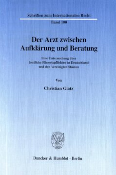Der Arzt zwischen Aufklärung und Beratung: Eine Untersuchung über ärztliche Hinweispflichten in Deutschland und den Vereinigten Staaten