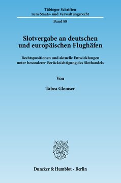 Slotvergabe an deutschen und europäischen Flughäfen: Rechtspositionen und aktuelle Entwicklungen unter besonderer Berücksichtigung des Slothandels