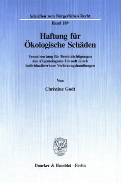 Haftung für Ökologische Schäden: Verantwortung für Beeinträchtigungen des Allgemeingutes Umwelt durch individualisierbare Verletzungshandlungen