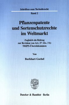 Pflanzenpatente und Sortenschutzrechte im Weltmarkt: Zugleich ein Beitrag zur Revision von Art. 27 Abs. 3 b) TRIPS-Übereinkommen