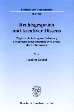 Rechtsgespräch und kreativer Dissens: Zugleich ein Beitrag zur Bedeutung der Sprache in der interpretativen Praxis des Zivilprozesses