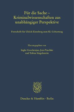 Für die Sache – Kriminalwissenschaften aus unabhängiger Perspektive: Festschrift für Ulrich Eisenberg zum 80. Geburtstag