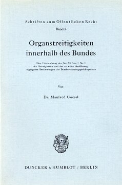 Organstreitigkeiten innerhalb des Bundes: Eine Untersuchung des Art. 93 Abs. 1 Nr. 1 des Grundgesetzes und der zu seiner Ausführung ergangenen Bestimmungen des Bundesverfassungsgerichtsgesetzes