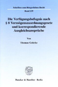 Die Verfügungsbefugnis nach § 8 Vermögenszuordnungsgesetz und korrespondierende Ausgleichsansprüche: Darstellung anhand des zu Wohnzwecken genutzten Vermögens nach Art. 22 Abs. 4 des Einigungsvertrages und der Privatisierung kommunaler Wohnungsbestände