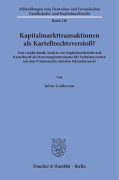Kapitalmarkttransaktionen als Kartellrechtsverstoß?: Eine vergleichende Analyse von Kapitalmarktrecht und Kartellrecht als Steuerungsinstrumente für Verhaltensweisen auf dem Primärmarkt und dem Sekundärmarkt