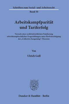 Arbeitskampfparität und Tariferfolg: Versuch einer rechtstatsächlichen Fundierung arbeitskampfrechtlicher Fragestellungen unter Berücksichtigung der »Collective-bargaining«-Theorien