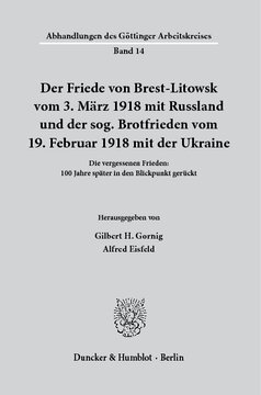 Der Friede von Brest-Litowsk vom 3. März 1918 mit Russland und der sog. Brotfrieden vom 19. Februar 1918 mit der Ukraine: Die vergessenen Frieden: 100 Jahre später in den Blickpunkt gerückt