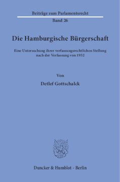 Die Hamburgische Bürgerschaft: Eine Untersuchung ihrer verfassungsrechtlichen Stellung nach der Verfassung von 1952