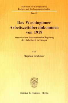 Das Washingtoner Arbeitszeitübereinkommen von 1919: Versuch einer internationalen Regelung der Arbeitszeit in Europa
