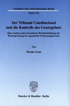 Der Tribunal Constitucional und die Kontrolle des Gesetzgebers: Eine Analyse unter besonderer Berücksichtigung der Rechtsprechung des spanischen Verfassungsgerichts