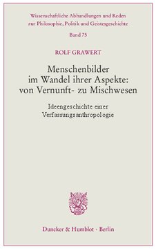 Menschenbilder im Wandel ihrer Aspekte: von Vernunft- zu Mischwesen: Ideengeschichte einer Verfassungsanthropologie