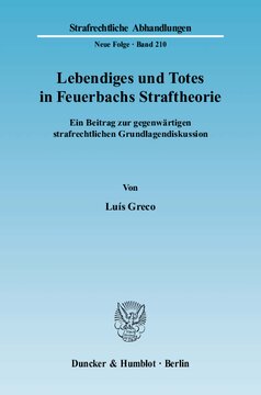 Lebendiges und Totes in Feuerbachs Straftheorie: Ein Beitrag zur gegenwärtigen strafrechtlichen Grundlagendiskussion