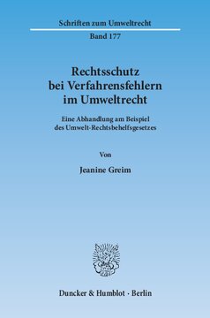Rechtsschutz bei Verfahrensfehlern im Umweltrecht: Eine Abhandlung am Beispiel des Umwelt-Rechtsbehelfsgesetzes