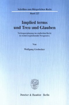 Implied terms und Treu und Glauben: Vertragsergänzung im englischen Recht in rechtsvergleichender Perspektive
