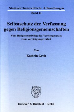 Selbstschutz der Verfassung gegen Religionsgemeinschaften: Vom Religionsprivileg des Vereinsgesetzes zum Vereinigungsverbot