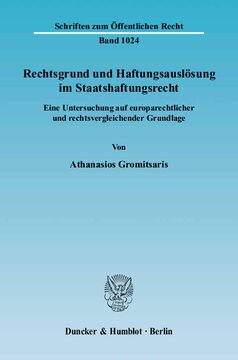 Rechtsgrund und Haftungsauslösung im Staatshaftungsrecht: Eine Untersuchung auf europarechtlicher und rechtsvergleichender Grundlage