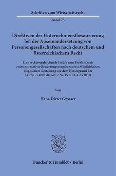 Direktiven der Unternehmensthesaurierung bei der Auseinandersetzung von Personengesellschaften nach deutschem und österreichischem Recht: Eine rechtsvergleichende Studie zum Problemkreis rechtsnormativer Bewertungsvorgaben nebst Möglichkeiten dispositiver Gestaltung vor dem Hintergrund der §§ 738 - 740 BGB, Art. 7 Nr. 15 u. 16 4. EVHGB