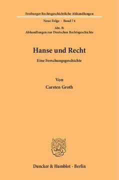 Hanse und Recht: Eine Forschungsgeschichte. (Abt. B: Abhandlungen zur Deutschen Rechtsgeschichte)