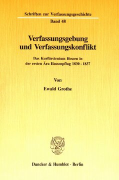 Verfassungsgebung und Verfassungskonflikt: Das Kurfürstentum Hessen in der ersten Ära Hassenpflug 1830 - 1837