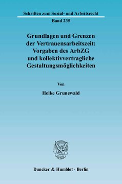 Grundlagen und Grenzen der Vertrauensarbeitszeit: Vorgaben des ArbZG und kollektivvertragliche Gestaltungsmöglichkeiten
