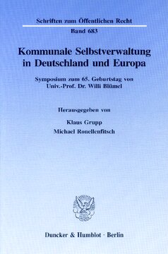 Kommunale Selbstverwaltung in Deutschland und Europa: Symposium zum 65. Geburtstag von Univ.-Prof. Dr. Willi Blümel