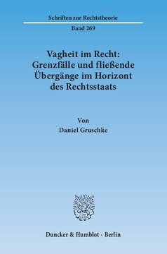 Vagheit im Recht: Grenzfälle und fließende Übergänge im Horizont des Rechtsstaats