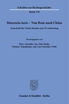Itineraria iuris – Von Rom nach China: Festschrift für Ulrich Manthe zum 70. Geburtstag