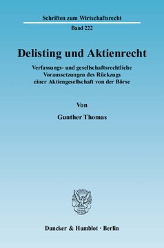 Delisting und Aktienrecht: Verfassungs- und gesellschaftsrechtliche Voraussetzungen des Rückzugs einer Aktiengesellschaft von der Börse