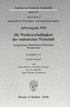 Die Wettbewerbsfähigkeit der ostdeutschen Wirtschaft: Ausgangslage, Handlungserfordernisse, Perspektiven und Johann-Heinrich-von-Thünen-Vorlesung: Kurt W. Rothschild: Löhne, Theorien: Lohntheorien. Jahrestagung des Vereins für Socialpolitik, Gesellschaft für Wirtschafts- und Sozialwissenschaften, in Jena vom
