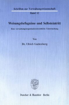 Weisungsbefugnisse und Selbsteintritt: Eine verwaltungsorganisationsrechtliche Untersuchung