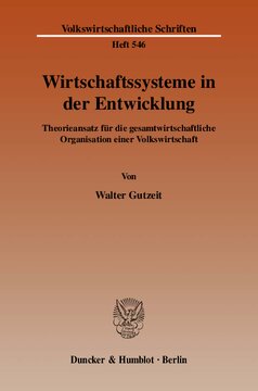 Wirtschaftssysteme in der Entwicklung: Theorieansatz für die gesamtwirtschaftliche Organisation einer Volkswirtschaft
