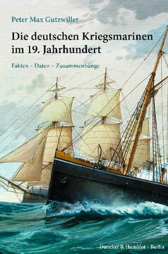 Die deutschen Kriegsmarinen im 19. Jahrhundert: Fakten – Daten – Zusammenhänge