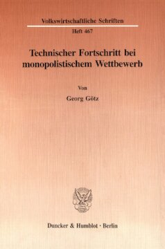 Technischer Fortschritt bei monopolistischem Wettbewerb: Eine theoretische Analyse des Innovationsverhaltens im Chamberlinschen Modell des monopolistischen Wettbewerbs bei differenzierten Gütern