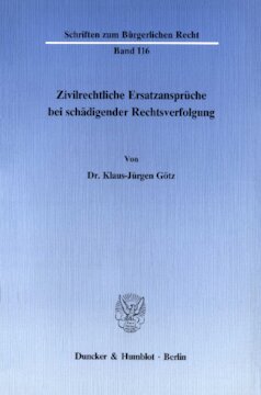 Zivilrechtliche Ersatzansprüche bei schädigender Rechtsverfolgung