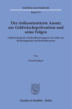 Der risikoorientierte Ansatz zur Geldwäscheprävention und seine Folgen: Geldwäschegesetz und Kreditwesengesetz im Lichte von Rechtsdogmatik und Rechtsökonomie