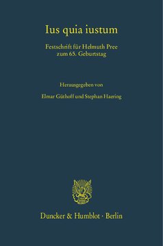 Ius quia iustum: Festschrift für Helmuth Pree zum 65. Geburtstag