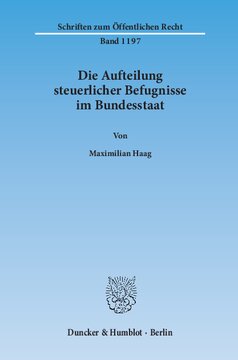 Die Aufteilung steuerlicher Befugnisse im Bundesstaat. Untersuchung zur Vereinbarkeit der deutschen Steuerrechtsordnung mit den Funktionen des Föderalismus und den bundesstaatlichen Gewährleistungen des Art. 79 Abs. 3 GG: Zugleich Überlegungen zu einer bundesstaatskonformen Neuordnung der steuerlichen Kompetenzen von Bund und Ländern unter Zugrundelegung eines Vergleichs mit dem Recht der USA und Kanadas