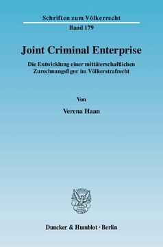 Joint Criminal Enterprise: Die Entwicklung einer mittäterschaftlichen Zurechnungsfigur im Völkerstrafrecht