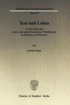 Text und Leben: Goethes Spiel mit inner- und außerliterarischer Wirklichkeit in »Dichtung und Wahrheit«