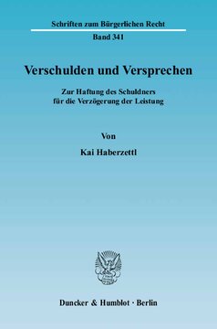 Verschulden und Versprechen: Zur Haftung des Schuldners für die Verzögerung der Leistung