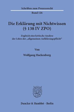 Die Erklärung mit Nichtwissen (§ 138 IV ZPO): Zugleich eine kritische Analyse der Lehre der 