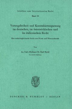 Vertragsfreiheit und Kontrahierungszwang im deutschen, im österreichischen und im italienischen Recht: Eine rechtsvergleichende Studie zum Privat- und Wirtschaftsrecht